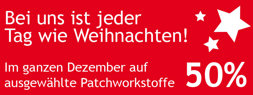 Im ganzen Dezember 50% auf ausgewählte Patchworkstoffe Im ganzen Dezember 50% auf ausgewählte Patchworkstoffe